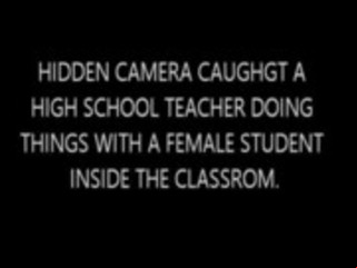 hidden camera caught a teacher having sex with a female student